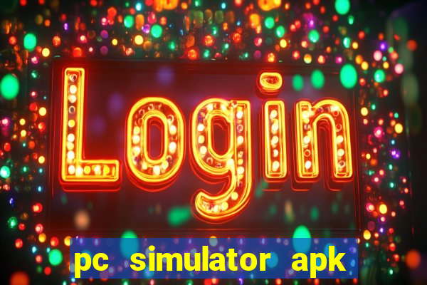 pc simulator apk dinheiro infinito